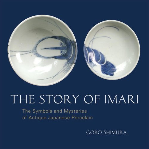 The Story of Imari: The Symbols and Mysteries of Antique Japanese Porcelain