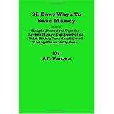 92 Easy Ways to Save Money: Simple, Practical Tips for Saving Money, Getting Out of Debt, Fixing Your Credit, and Living Financially Free