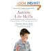 Autism Life Skills: From Communication and Safety to Self-Esteem and More - 10 Essential AbilitiesEvery Child Needs and Deserves to Learn
