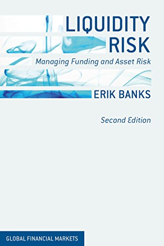 Liquidity Risk: Managing Funding and Asset Risk (Global Financial Markets) by Erik Banks (8-Nov-2013) Hardcover