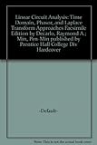 Linear circuit analysis : time domain, phasor, and Laplace transform approaches