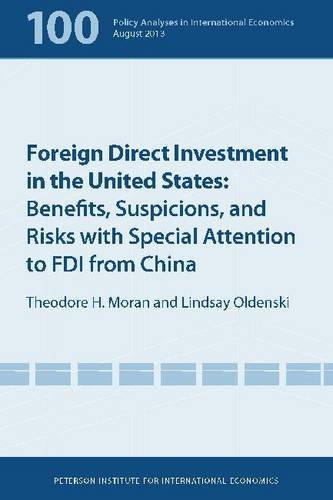 Foreign Direct Investment in the United States: Benefits, Suspicions, and Risks With Special Attention to FDI from China (Policy Analyses in International Economics)
