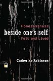 Beside one's self : homelessness felt and lived