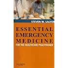 Essential Emergency Medicine: For the Healthcare Practitioner by Steven W. Salyer