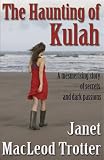 The haunting of Kulah : a mesmerising story of secrets and dark passions