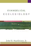 Evangelical Ecclesiology: Reality or Illusion?
