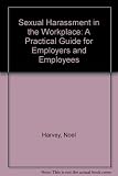 Sexual harassment in the workplace : a practical guide for employers and employees in Ireland