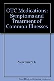 OTC medications : symptoms and treatments of common illnesses