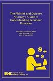 Books : The Plaintiff and Defense Attorney's Guide to Understanding Economic Damages