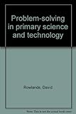 Problem-solving in primary science and technology