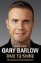 Gary Barlow: Time to Shine - The Unauthorised Biography
