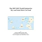The 2007-2012 World Outlook for Dry and Semi-Moist Cat Food book cover