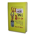 Click here to buy Sex and the Single Beer Can: Probing the Media and American Culture by  Walter M. Brasch.