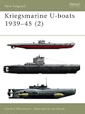 Kriegsmarine U-Boats 1939-45 (2) (New Vanguard): Vol 2
