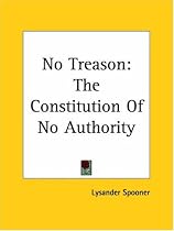 No Treason The Constitution Of No Authority