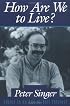 How Are We to Live?: Ethics in an Age of Self-Interest