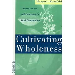 Cultivating Wholeness: Guide to Care and Counseling in Faith Communities
