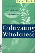 Cultivating Wholeness: A Guide to Care and Counseling in Faith Communities