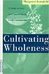 Cultivating Wholeness: A Guide to Care and Counseling in Faith Communities