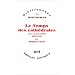 Le Temps des cath�drales