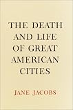 The Death and Life of Great American Cities (Modern Library Series)