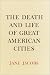 The Death and Life of Great American Cities