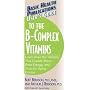 User's Guide to the B-Complex Vitamins (Basic Health Publications User's Guide)