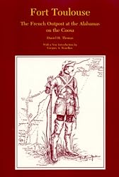 Fort Toulouse: The French Outpost at the Alabamas on the Coosa (Library Alabama Classics)