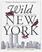 Books : Wild New York: A Guide to the Wildlife, Wild Places and Natural Phenomena of New York City