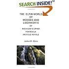 The Elfin World of Mosses and Liverworts of Michigan's Upper Peninsula and Isle Royale by  Janice Glime