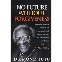 No Future without Forgiveness: A Personal Overview of South Africa's Truth and Reconciliation Commission