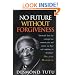 No Future Without Forgiveness: A Personal Overview of South Africa's Truth and Reconciliation Commission