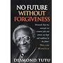 No Future without Forgiveness: A Personal Overview of South Africa's Truth and Reconciliation Commission