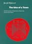 The Idea of a Town: The Anthropology of Urban Form in Rome, Italy, and The Ancient World