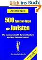 500 Spezial-Tipps f�r Juristen. Wie man geschickt durchs Studium und das Examen kommt.