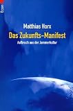 Das Zukunfts-Manifest: Aufbruch aus der Jammerkultur - Matthias Horx