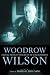 Woodrow Wilson: Essential Writings and Speeches of the Scholar-President