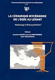 La c�ramique myc�nienne de l'Eg�e au Levant : Hommage � Vronwy Hankey