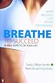 Breathe to Succeed: In All Aspects of Your Life