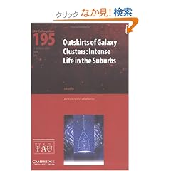 【クリックでお店のこの商品のページへ】Outskirts of Galaxy Clusters (IAU C195): Intense Life in the Suburbs (Proceedings of the International Astronomical Union Symposia and Colloquia): Antonaldo Diaferio: 洋書