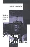 Knowing Machines: Essays on Technical Change (Inside Technology)