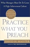 Practice What You Preach: What Managers Must Do to Create a High-Achievement Culture