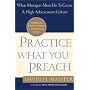 Practice What You Preach: What Managers Must Do to Create a High-Achievement Culture