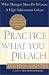 Practice What You Preach : What Managers Must Do to Create a High Achievement Culture