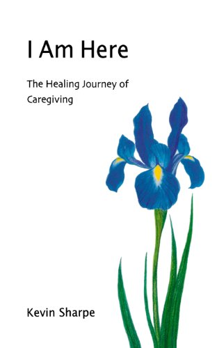 i am here the healing journey of caregiving