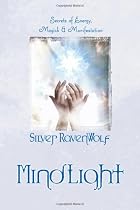 MindLight: Secrets of Energy, Magick & Manifestation