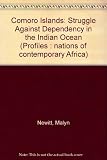 The Comoro Islands : struggle against dependency in the Indian Ocean