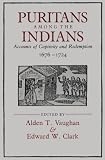 Puritans among the Indians: Accounts of Captivity and Redemption, 1676-1724 (The John Harvard Library)
