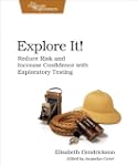 Explore It!: Reduce Risk and Increase...
