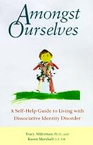 Amongst Ourselves: Self-help Guide to Living with Dissociative Disorder
